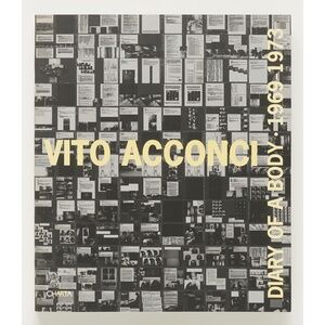 Vito Acconci: Diary of a Body 1969 -1973 - Charta, 2006 - Gregory Volk